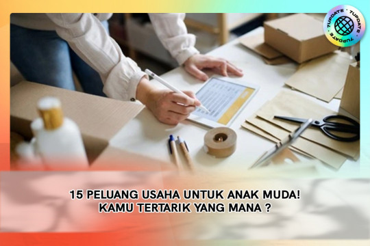 15 Peluang Usaha Untuk Anak Muda! Kamu Tertarik Yang Mana?
