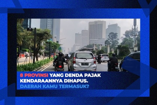 8 Provinsi Yang Denda Pajak Kendaraannya Dihapus. Daerah Kamu Termasuk?