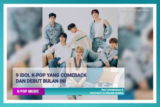 9 Idol K-Pop Yang Comeback Dan Debut Bulan Ini!