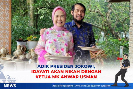Adik Presiden Jokowi Idayati Akan Nikah Dengan Ketua MK Anwar Usman