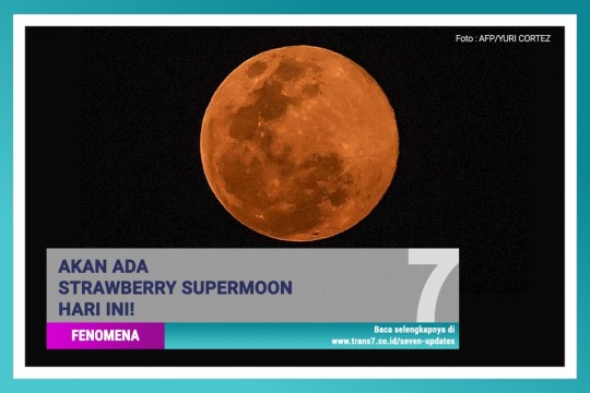 Akan Ada Strawberry Supermoon Hari Ini!