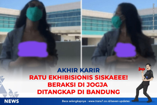 Akhir Karier Ratu Eksibisionis Siskaeee. Beraksi Di Jogja Ditangkap Di Bandung