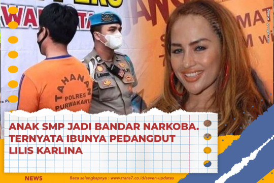 Anak SMP Jadi Bandar Narkoba. Ternyata Ibunya Pedangdut Lilis Karlina