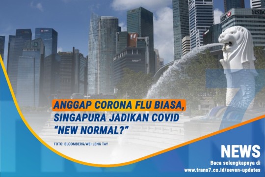 Anggap Corona Flu Biasa, Singapura Jadikan Covid 'New Normal'?