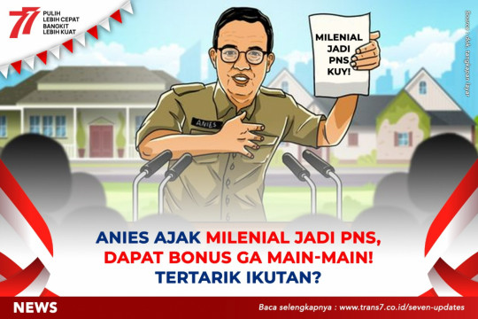 Anies Ajak Milenial Jadi PNS, Dapat Bonus Ga Main-Main! Tertarik Ikutan?