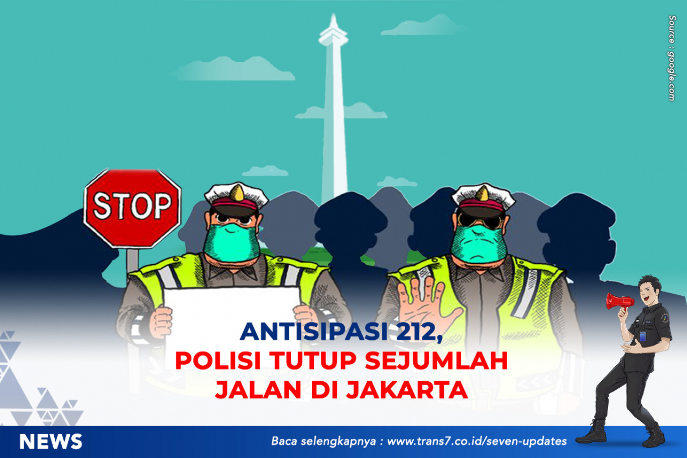 TRANS7 | Antisipasi 212, Polisi Tutup Sejumlah Jalan Di Jakarta