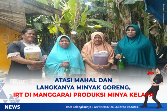 Atasi Mahal Dan Langkanya Minyak Goreng, IRT Di Manggarai Produksi Minyak Kelapa