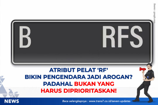 Atribut Pelat 'RF' Bikin Pengendara Jadi Arogan? Padahal Bukan Yang Harus Diprioritaskan!