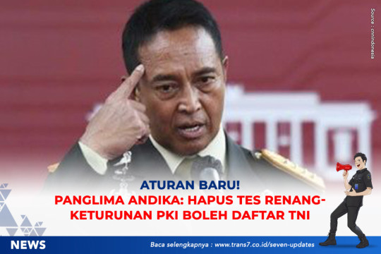 Aturan Baru! Panglima Andika: Hapus Tes Renang-Keturunan PKI Boleh Daftar TNI
