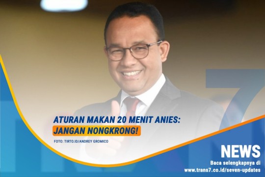 Aturan Makan 20 Menit Anies : Jangan Nongkrong!