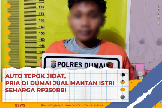 Auto Tepok Jidat, Pria Di Dumai Jual Mantan Istri Seharga Rp250rb!