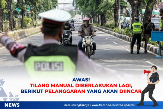 Awas! Tilang Manual Diberlakukan Lagi, Berikut Pelanggaran Yang Akan Diincar