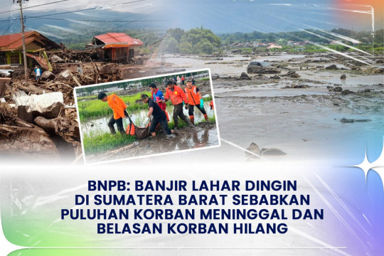 BNPB: Banjir Lahar Dingin Di Sumatera Barat Sebabkan Puluhan Korban Meninggal Dan Belasan Korban Hilang