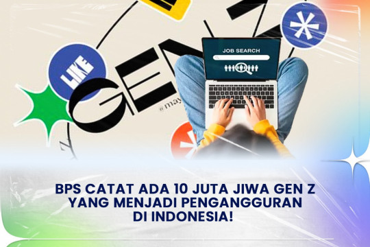 BPS Catat Ada 10 Juta Jiwa Gen Z Yang Menjadi Pengangguran Di Indonesia!