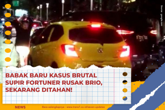 Babak Baru Kasus Brutal Supir Fortuner Rusak Brio, Sekarang Ditahan!