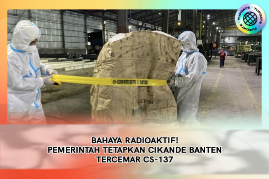 Bahaya Radioaktif! Pemerintah Tetapkan Cikande Banten Tercemar Cs-137