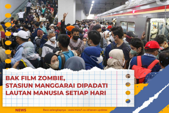 Bak Film Zombie, Stasiun Manggarai Dipadati Lautan Manusia Setiap Hari