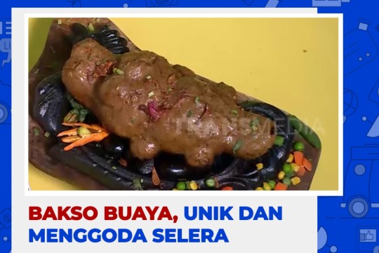 Bakso Buaya, Unik Dan Menggoda Selera