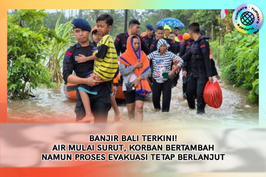 Banjir Bali Terkini! Air Mulai Surut, Korban Bertambah, Namun Proses Evakuasi Tetap Berlanjut