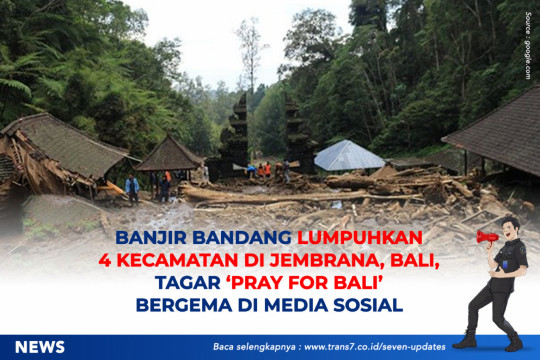Banjir Bandang Lumpuhkan 4 Kecamatan Di Jembrana Bali, Tagar ‘Pray For Bali’ Bergema Di Media Sosial