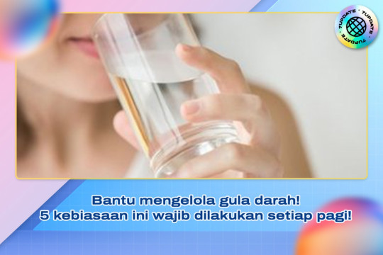 Bantu Mengelola Gula Darah! 5 Kebiasaan Ini Wajib Dilakukan Setiap Pagi