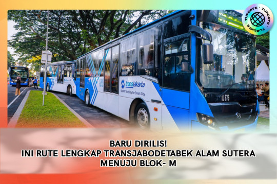 Baru Dirilis! Ini Rute Lengkap Transjabodetabek Alam Sutera Menuju Blok- M