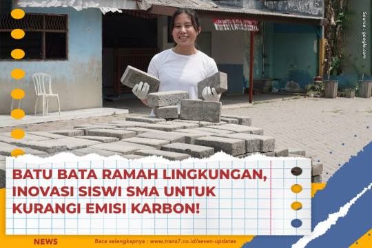 Batu Bata Ramah Lingkungan, Inovasi Siswi SMA Untuk Kurangi Emisi Karbon!