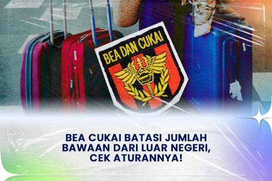 Bea Cukai Batasi Jumlah Bawaan Dari Luar Negeri, Cek Aturannya!