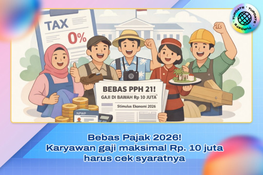 Bebas Pajak 2026! Karyawan Gaji Maksimal Rp. 10 Juta Harus Cek Syaratnya