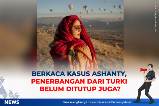 Berkaca Kasus Ashanty, Penerbangan Dari Turki Belum Ditutup Juga?