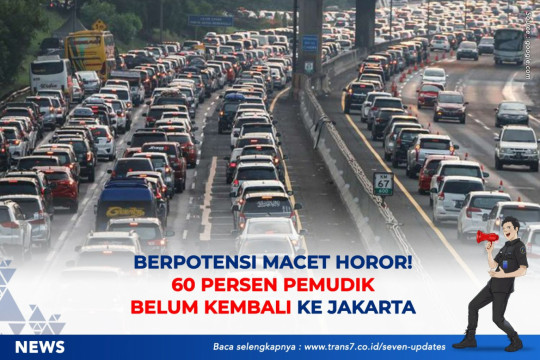 Berpotensi Macet Horor! 60 Persen Pemudik Belum Kembali Ke Jakarta