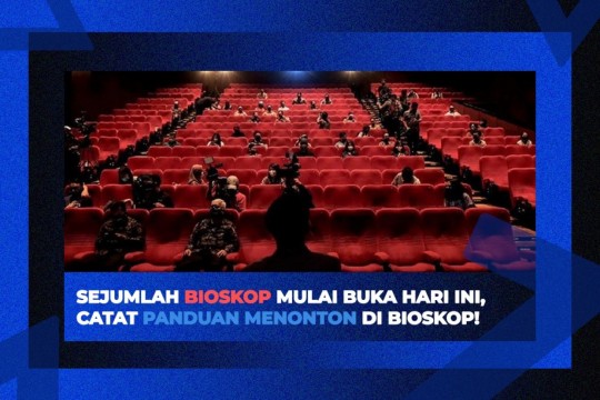 Bioskop Mulai Buka Hari Ini, Catat Panduan Menonton Di Bioskop!