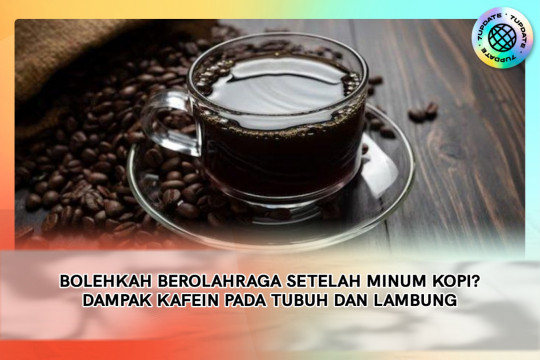 Bolehkah Berolahraga Setelah Minum Kopi? Dampak Kafein Pada Tubuh Dan Lambung
