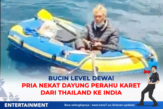 Bucin Level Dewa! Pria Nekat Dayung Perahu Karet Dari Thailand Ke India