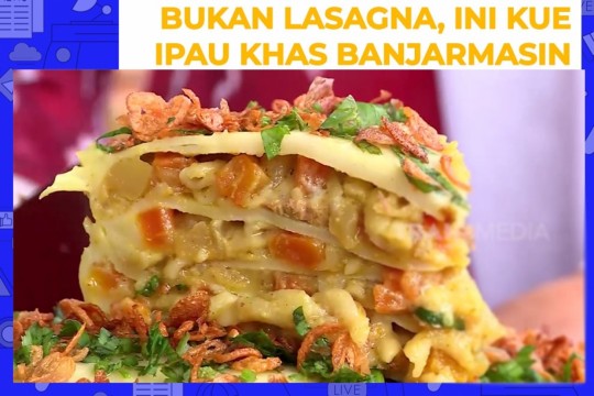 Bukan Lasagna, Ini Kue Ipau Khas Banjarmasin