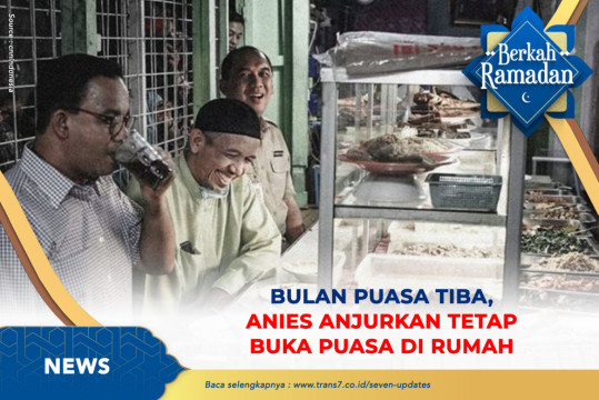 Bulan Puasa Tiba, Anies Anjurkan Tetap Buka Puasa Di Rumah