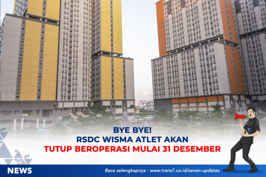 Bye Bye! RSDC Wisma Atlet Akan Tutup Beroperasi Mulai 31 Desember