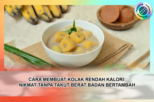 Cara Membuat Kolak Rendah Kalori: Nikmat Tanpa Takut Berat Badan Bertambah