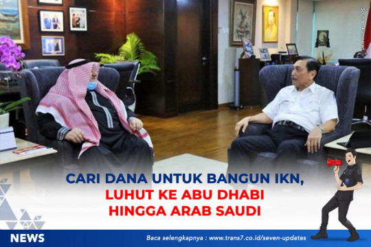 Cari Dana Untuk Bangun IKN, Luhut Ke Abu Dhabi Hingga Arab Saudi