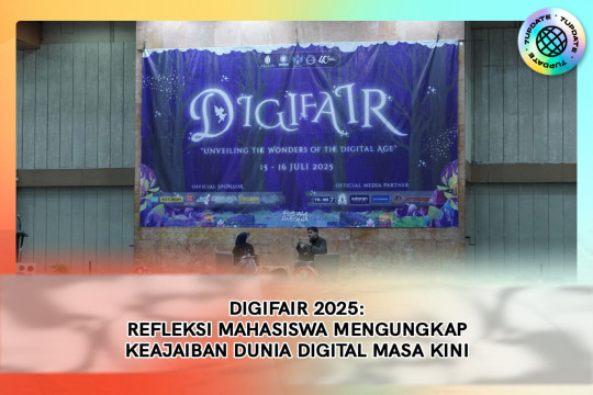DIGIFAIR 2025: Refleksi Mahasiswa Mengungkap Keajaiban Dunia Digital Masa Kini