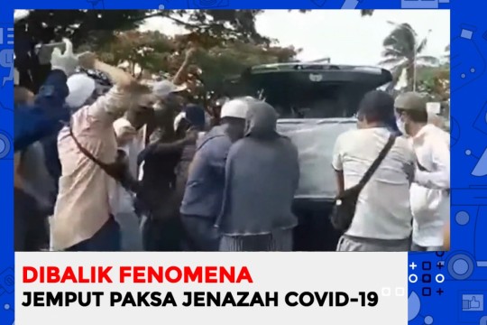 DIbalik Fenomena Jemput Paksa Jenazah Covid-19