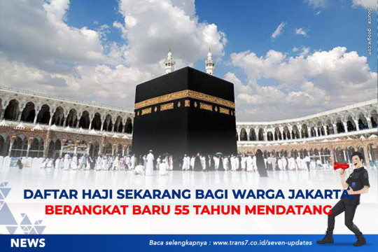 Daftar Haji Sekarang Bagi Warga Jakarta, Berangkat Baru 55 Tahun Mendatang