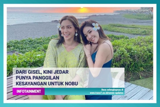 Dari Gisel, Kini Jedar Punya Panggilan Kesayangan Untuk Nobu