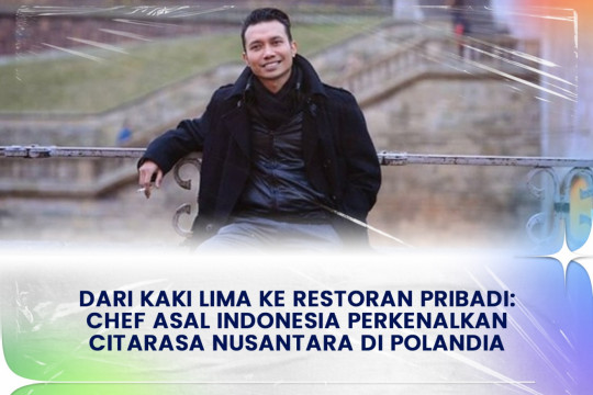 Dari Kaki Lima Ke Restoran Pribadi: Chef Asal Indonesia Perkenalkan Citarasa Nusantara Di Polandia