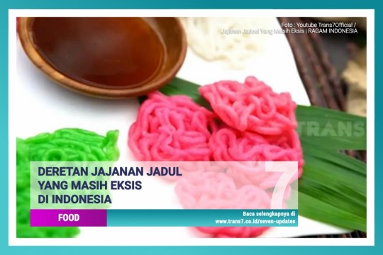 Deretan Jajanan Jadul Yang Masih Eksis Di Indonesia