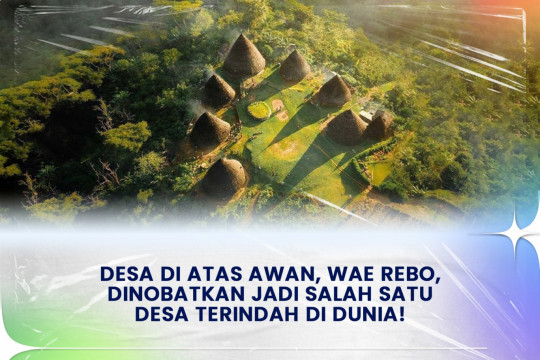 Desa Di Atas Awan, Wae Rebo, Dinobatkan Jadi Salah Satu Desa Terindah Di Dunia!