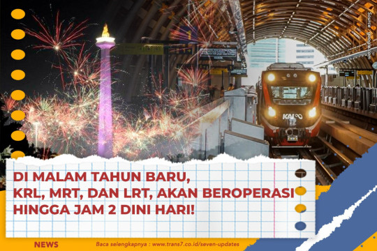 Di Malam Tahun Baru, KRL, MRT, Dan LRT, Akan Beroperasi Hingga Jam 2 Dini Hari!