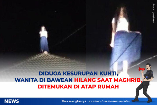 Diduga Kesurupan Kunti, Wanita Di Bawean Hilang Saat Maghrib Ditemukan Di Atap Rumah
