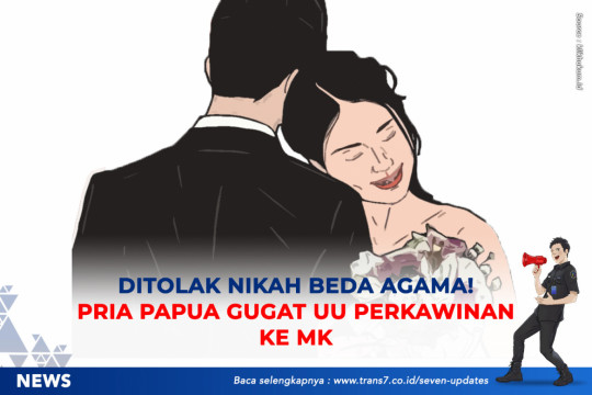 Ditolak Nikah Beda Agama, Pria Papua Gugat UU Perkawinan Ke MK