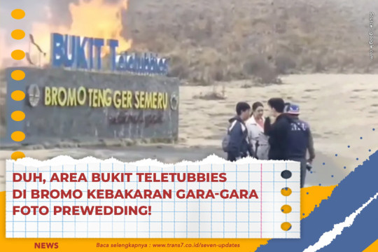 Duh, Area Bukit Teletubbies Di Bromo Kebakaran Gara-Gara Foto Prewedding!